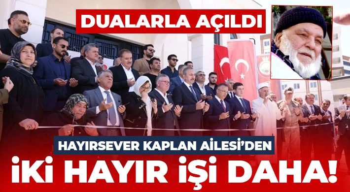 Hayırsever Kaplan Ailesi’den iki hayır işi daha...