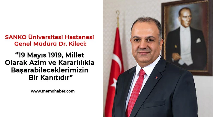 Kileci'den 19 Mayıs Atatürk’ü Anma, Gençlik ve Spor Bayramı mesajı