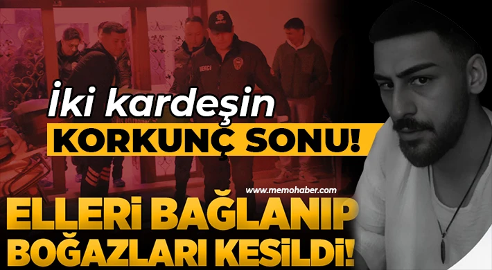 Korkunç cinayet: İki kardeş boğazları kesilmiş olarak bulundu