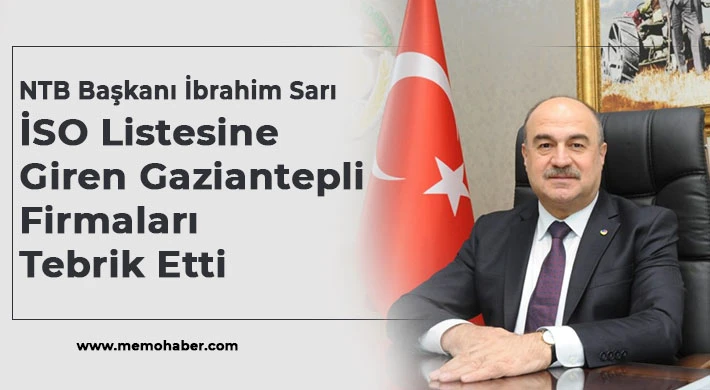 NTB Başkanı Sarı, İSO Listesine Giren Gaziantepli Firmaları Tebrik Etti