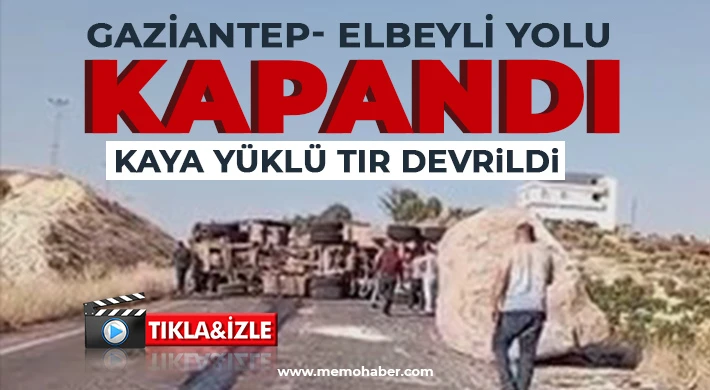 TIR devrildi! Gaziantep- Elbeyli yolu kapandı