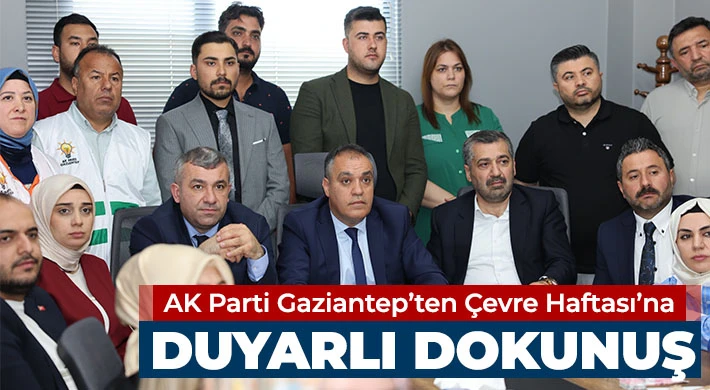 AK Parti Gaziantep’ten Çevre Haftası’na Duyarlı Dokunuş