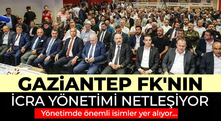 Gaziantep FK'nın icra yönetimi netleşiyor