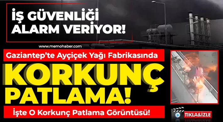 Gaziantep'te Ayçiçek Yağı Fabrikasında Korkunç Patlama