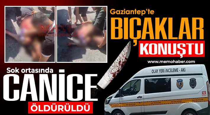 Gaziantep’te bıçaklar konuştu! Göğsünden yaralayıp öldürdü