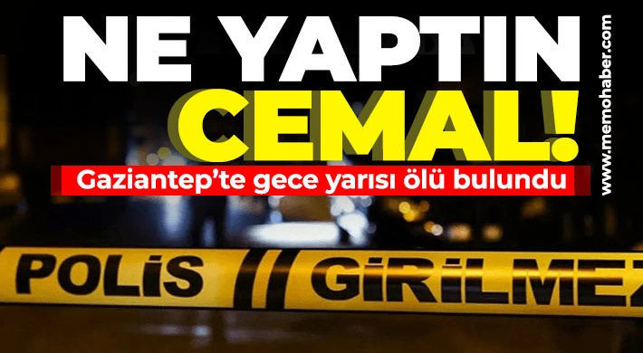 Gaziantep'te gece yarısı ölü bulundu!