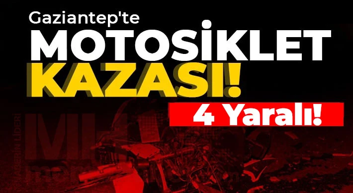 Gaziantep'te motosiklet kazası! 4 Yaralı!