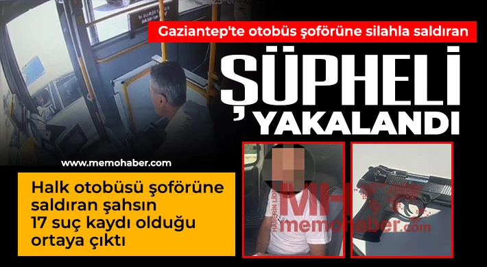 Gaziantep'te otobüs şoförüne silahla saldıran şüpheli yakalandı