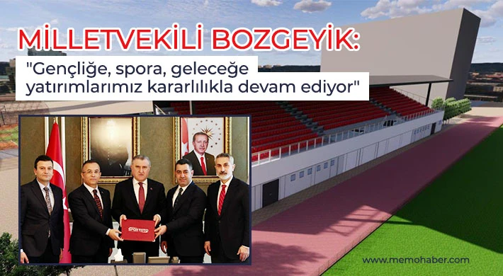 Milletvekili Bozgeyik: Gençliğe, spora, geleceğe yatırımlarımız kararlılıkla devam ediyor