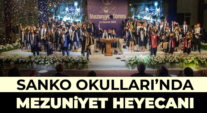 SANKO Okulları’nda Mezuniyet Heyecanı
