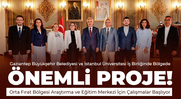Gaziantep Büyükşehir Belediyesi ve İstanbul Üniversitesi İş Birliğinde Bölgede Önemli Proje!