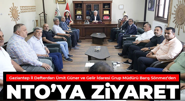 Gaziantep İl Defterdarı Ümit Güner ve Gelir İdaresi Grup Müdürü Barış Sönmez’den NTO’ya Ziyaret