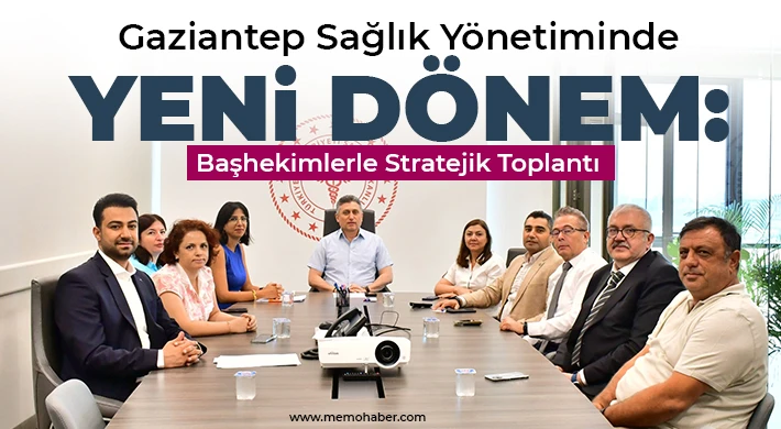 Gaziantep Sağlık Yönetiminde Yeni Dönem: Başhekimlerle Stratejik Toplantı