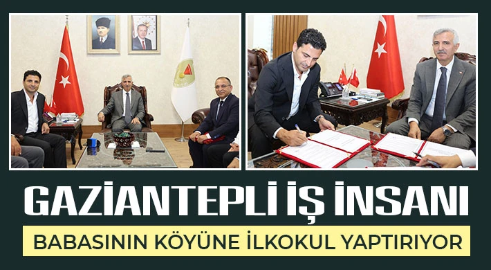 Gaziantepli iş insanı babasının köyüne ilkokul yaptırıyor