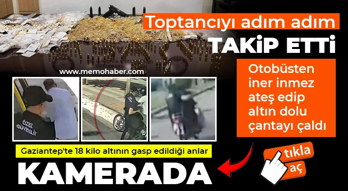 Gaziantep'te 18 kilo altının gasp edildiği anlar adım adım kamerada