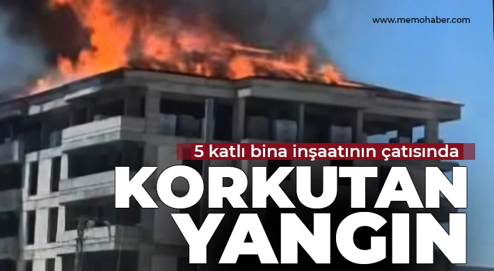 Gaziantep'te 5 katlı bina inşaatının çatısında yangın çıktı