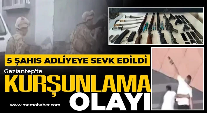 Gaziantep'te kurşunlama olayı şüphelisi 15 şahıs adliyeye sevk edildi