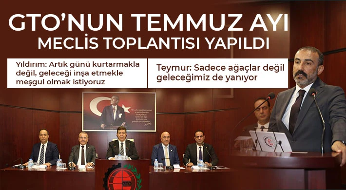 GTO’nun Temmuz ayı meclis toplantısı yapıldı