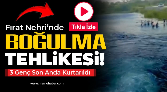Karkamış’ta Fırat Nehri’nde Boğulma Tehlikesi! 3 Genç Son Anda Kurtarıldı