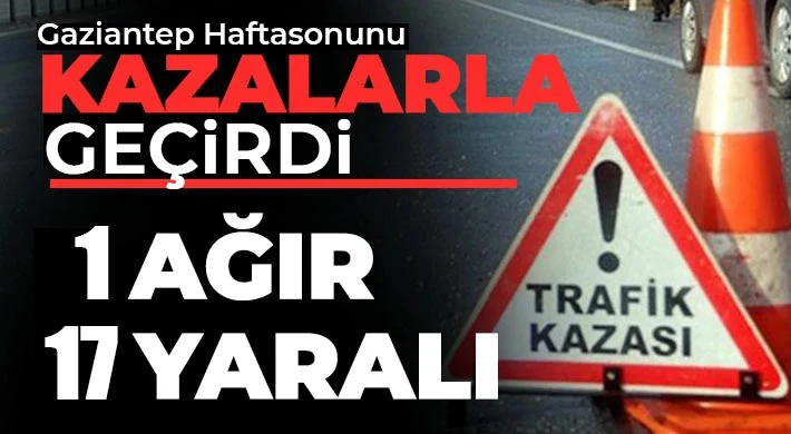 Kazalar hafta sonu dinlemedi Biri ağır 17 yaralı!