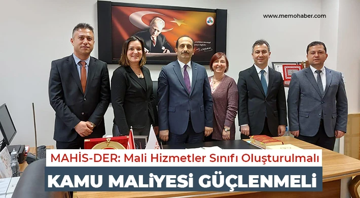 MAHİS-DER: Mali Hizmetler Sınıfı Oluşturulmalı, Kamu Maliyesi Güçlenmeli