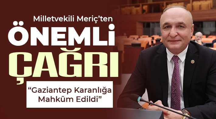 Milletvekili Meriç’ten Önemli Çağrı