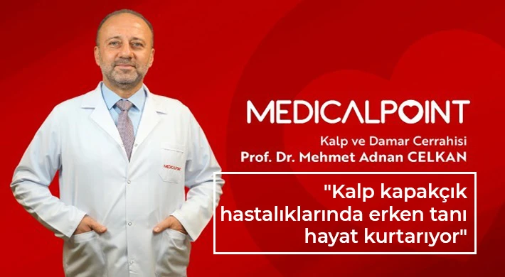  Prof. Dr. Celkan: Kalp kapakçık hastalıklarında erken tanı hayat kurtarıyor