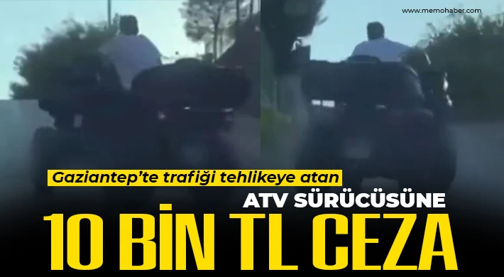 Trafiği tehlikeye atan ATV sürücüsüne 10 bin TL ceza