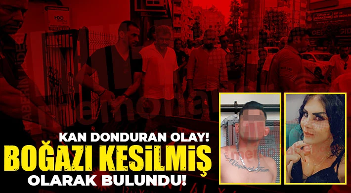 Yaşadığı dairede boğazı kesilmiş olarak bulundu