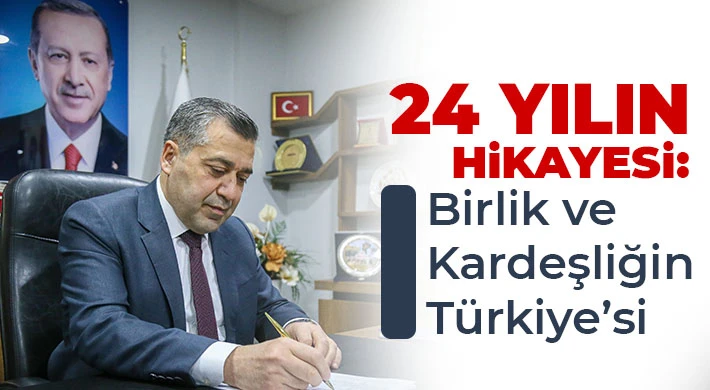 24 Yılın Hikayesi: Birlik ve Kardeşliğin Türkiye’si