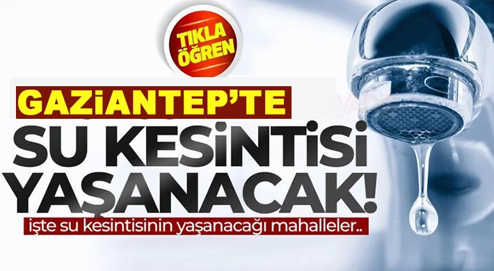 GASKİ Uyardı! Gaziantep'te Su Kesintisi…