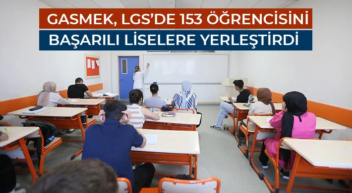 GASMEK, LGS’de 153 Öğrencisini Başarılı Liselere Yerleştirdi