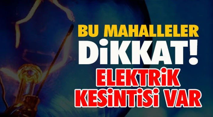 Gaziantep'te 25 Ağustos'ta elektrik kesintisi olacak yerler
