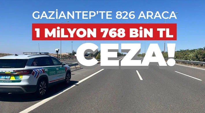 Gaziantep’te 826 araca 1 milyon 768 bin TL ceza