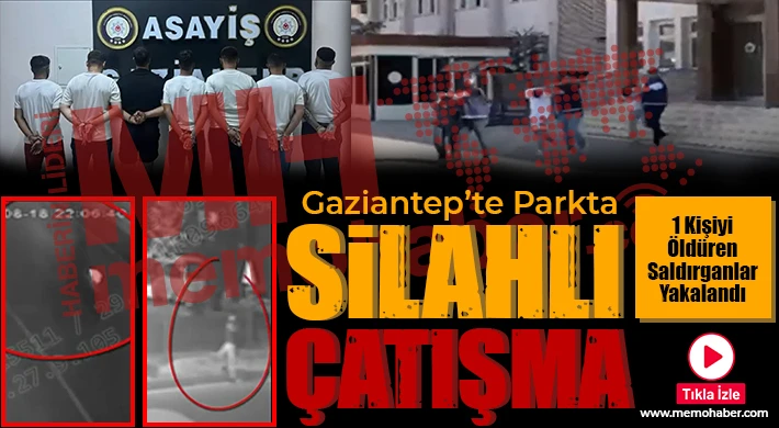 Gaziantep'te parkta silahlı çatışma! Saldırganlar yakalandı