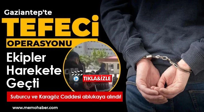 Gaziantep'te tefeci operasyonu!