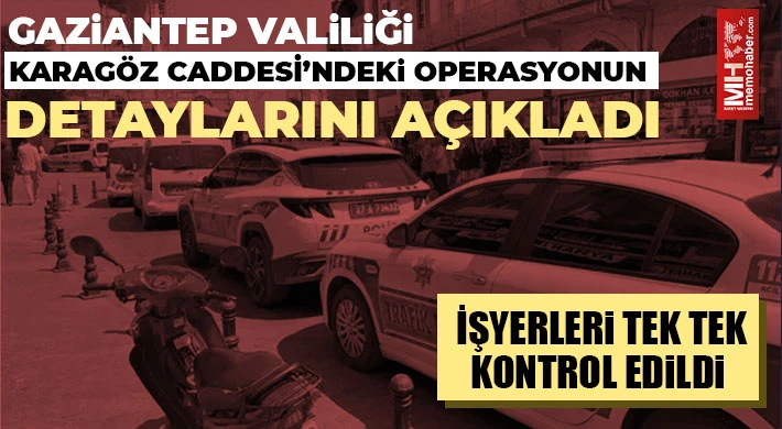Karagöz Caddesi’ndeki operasyonun detayları açıklandı