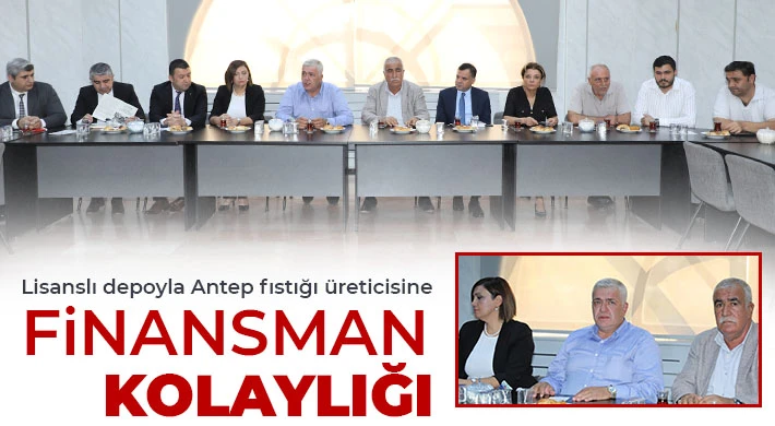 Lisanslı depoyla Antep fıstığı üreticisine finansman kolaylığı