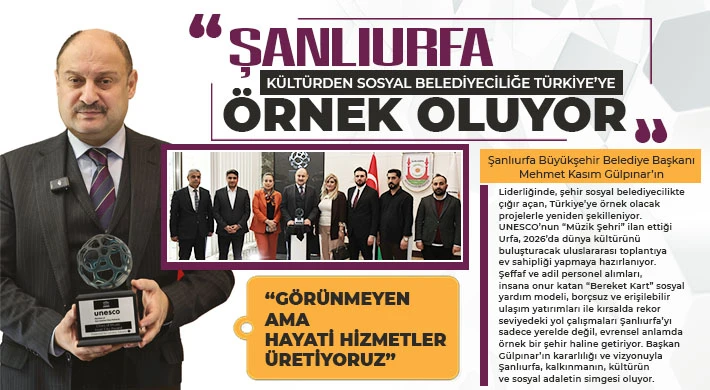 Şanlıurfa, Kültürden Sosyal Belediyeciliğe Türkiye’ye Örnek Oluyor