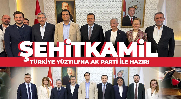 Şehitkamil, Türkiye Yüzyılı’na AK Parti ile Hazır!