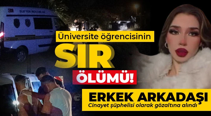 Sır ölüm! Üniversite öğrencisi genç kız ölü bulundu