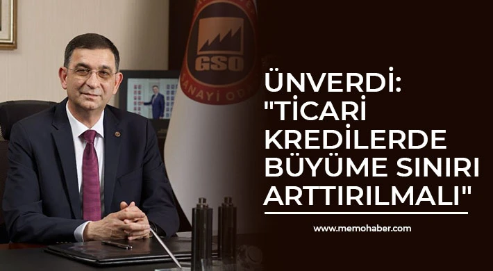Ünverdi: Ticari kredilerde büyüme sınırı arttırılmalı