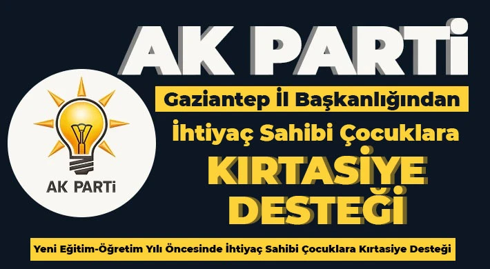 AK Parti Gaziantep İl Başkanlığından İhtiyaç Sahibi Çocuklara Kırtasiye Desteği