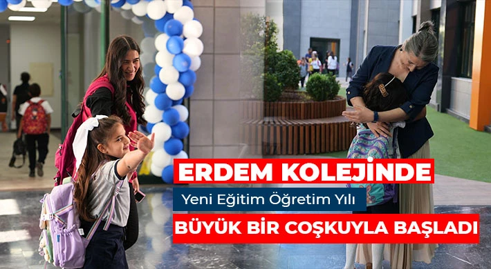 Erdem Kolejinde Yeni Eğitim Öğretim Yılı Büyük Bir Coşkuyla Başladı