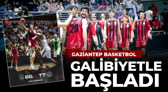 Gaziantep Basketbol gaibiyetle başladı
