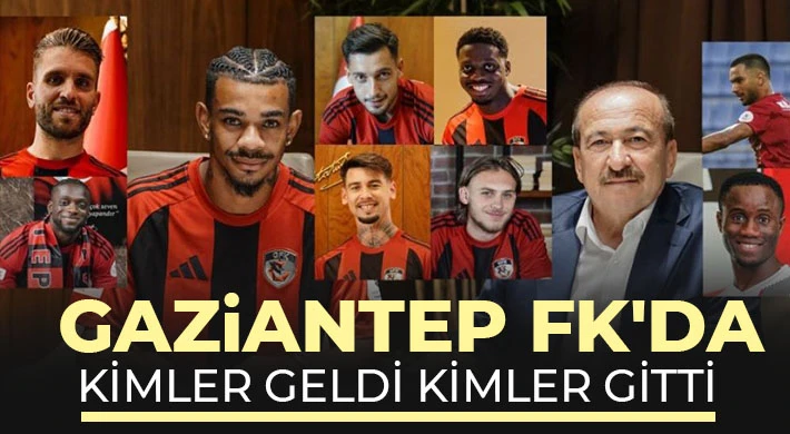 Gaziantep FK'da kimler geldi kimler gitti