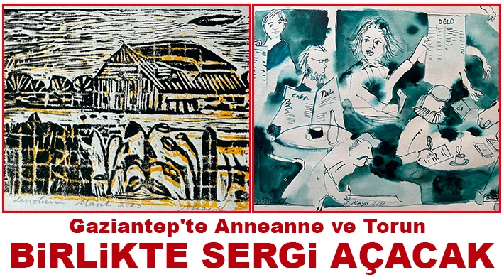 Gaziantep'te anneanne ve torun birlikte sergi açacak