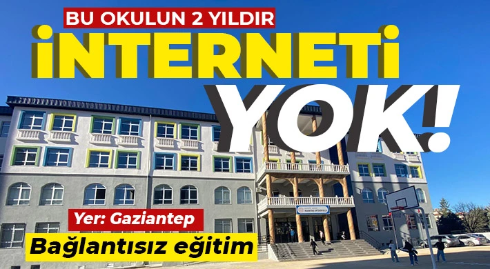 Gaziantep’te bu okulun 2 yıldır interneti yok