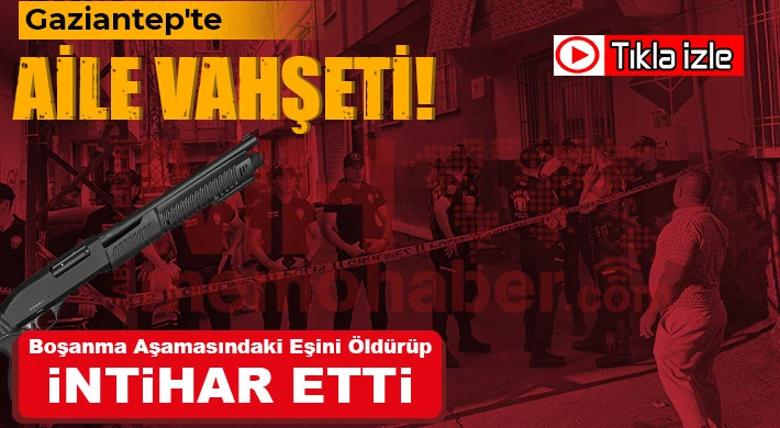 Gaziantep'te dehşet Boşanma aşamasındaki eşini öldürüp intihar etti!