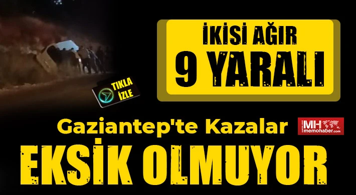 Gaziantep'te Kazalar Eksik Olmuyor! 9 Yaralı